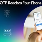 How an OTP Reaches Your Phone